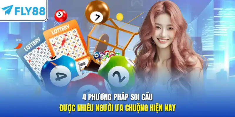4 phương pháp soi cầu được nhiều người ưa chuộng hiện nay 