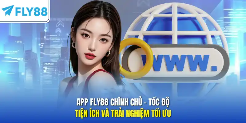 App FLY88 chính chủ – tốc độ, tiện ích và trải nghiệm tối ưu