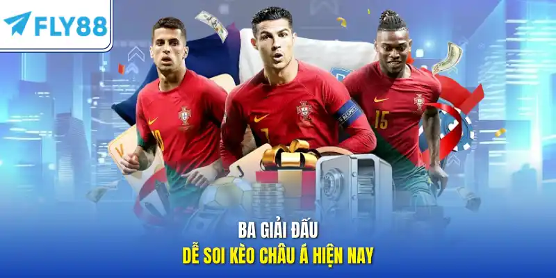Ba giải đấu dễ soi kèo châu Á hiện nay