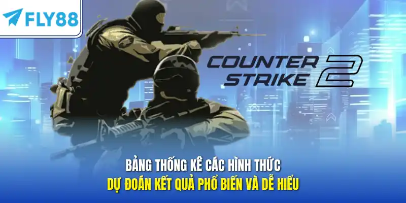 Bảng thống kê các hình thức dự đoán kết quả phổ biến và dễ hiểu