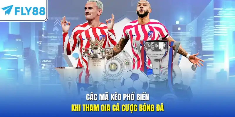 Các mã kèo phổ biến khi tham gia cá cược bóng đá