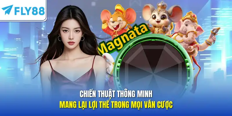 Chiến thuật thông minh mang lại lợi thế trong mọi ván cược