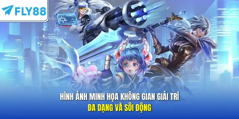 Hình ảnh minh họa không gian giải trí đa dạng và sôi động
