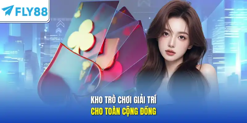 Kho trò chơi giải trí cho toàn cộng đồng