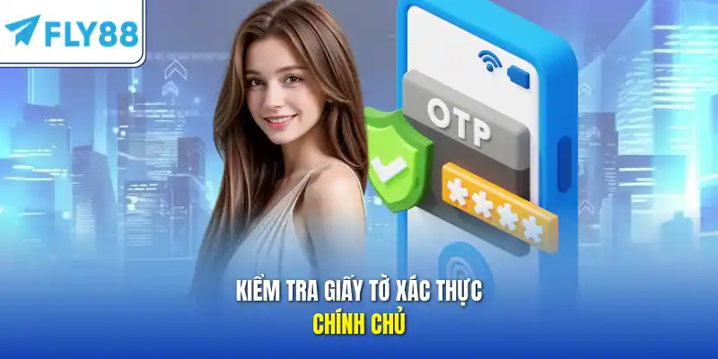 Kiểm tra giấy tờ xác thực chính chủ