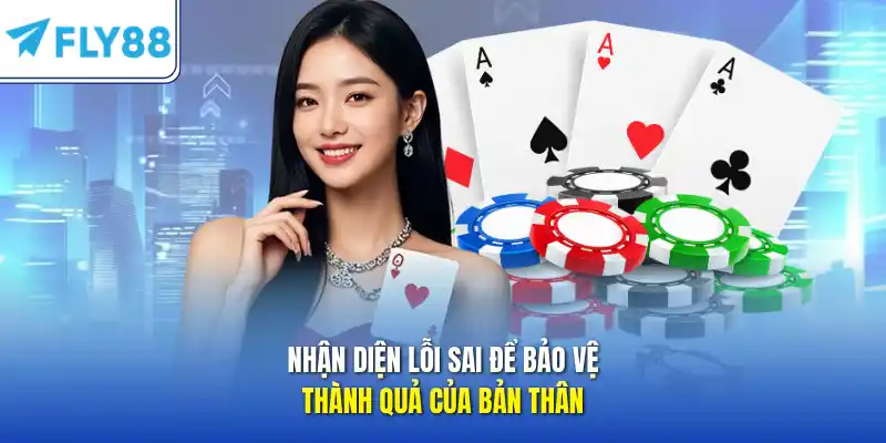 Nhận diện lỗi sai để bảo vệ thành quả của bản thân