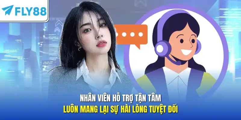 Nhân viên hỗ trợ tận tâm luôn mang lại sự hài lòng tuyệt đối
