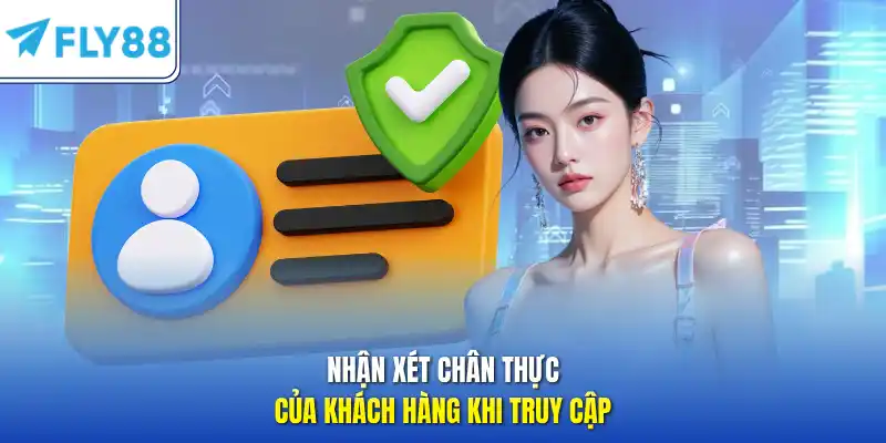 Nhận xét chân thực của khách hàng khi truy cập