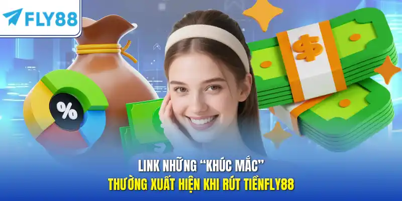 Những “khúc mắc” thường xuất hiện khi rút tiền