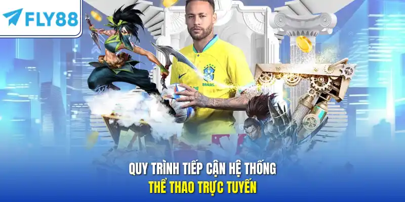 Quy trình tiếp cận hệ thống thể thao trực tuyến