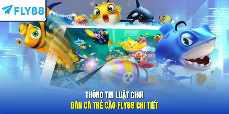 Thông tin luật chơi bắn cá thẻ cào FLY88 chi tiết